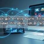 Hệ sinh thái giải trí trực tuyến: Từ trải nghiệm Tải app Kubet đến phân tích dữ liệu thực tế